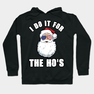 I Do It For The Ho's Inappropriate Santa Christmas Gift Hoodie